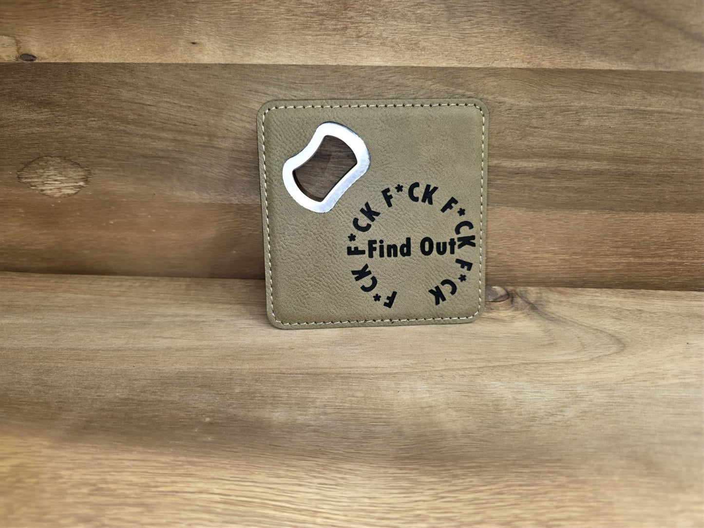 Leatherette “F*ck Around & Find Out” Coaster with Bottle Opener
