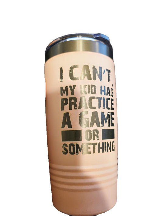20oz “I Can’t — My Kid Has Practice” Engraved Tumbler — Blush & Black