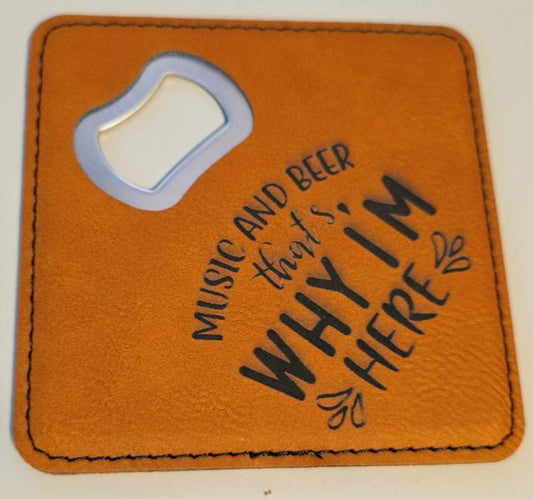 Leatherette Coaster & Bottle Opener – “Music and Beer, That’s Why I’m Here” (Rawhide)  Short Description: